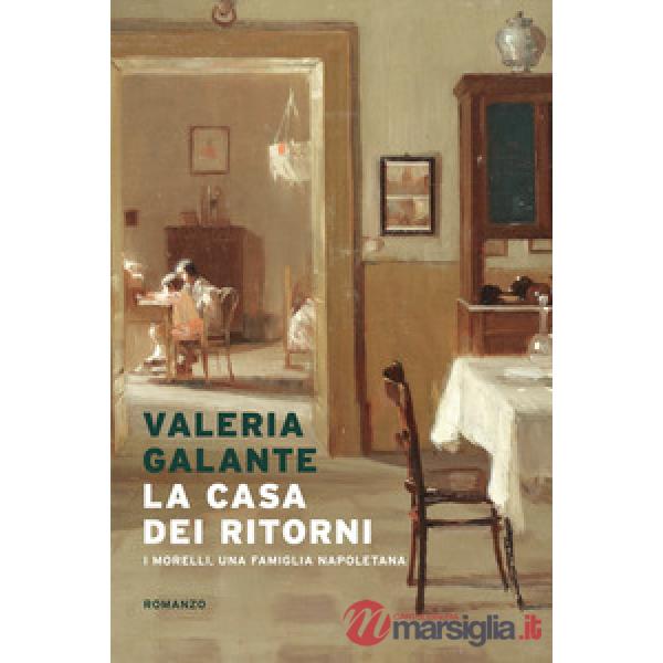 Casa dei ritorni. I Morelli, una famiglia napoletana (La)