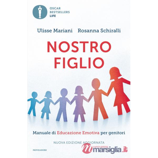Nostro figlio. Dal concepimento all'adolescenza come aiutarlo a crescere con il metodo dell'educazione emotiva