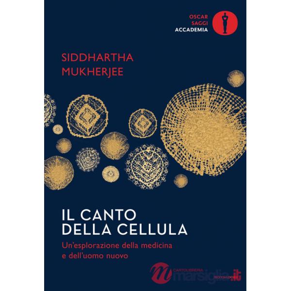 Canto della cellula. Un'esplorazione della medicina e dell'uomo nuovo (Il)