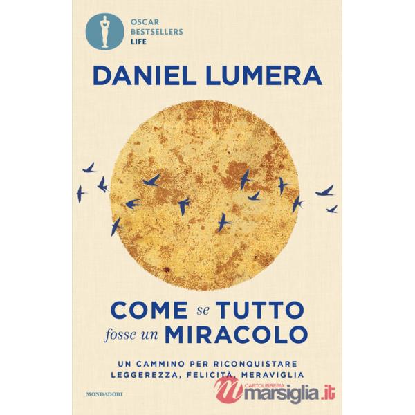 Come se tutto fosse un miracolo. Un cammino per riconquistare leggerezza, felicità e meraviglia