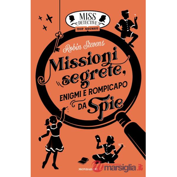 Missioni segrete, enigmi e rompicapo da spie. Miss Detective top secret