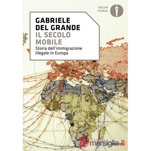 Secolo mobile. Storia dell'immigrazione illegale in Europa (Il)