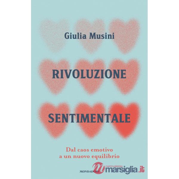 Rivoluzione sentimentale. Dal caos emotivo a un nuovo equilibrio