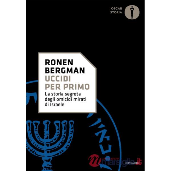 Uccidi per primo. La storia segreta degli omicidi mirati di Israele