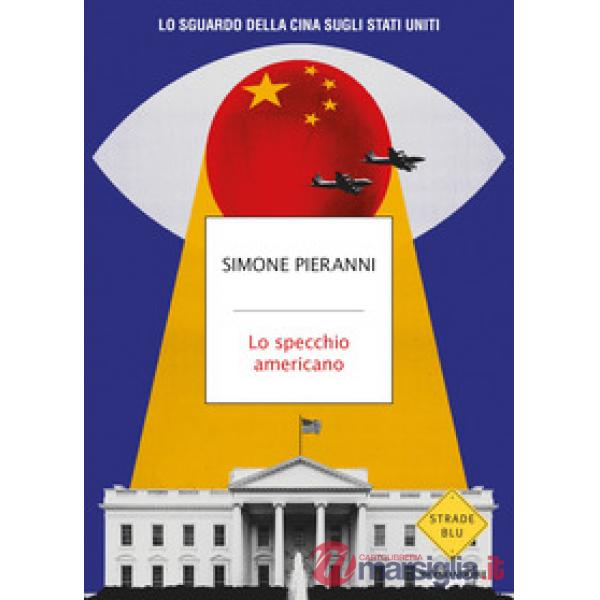 Specchio americano. Lo sguardo della Cina sugli Stati Uniti (Lo)