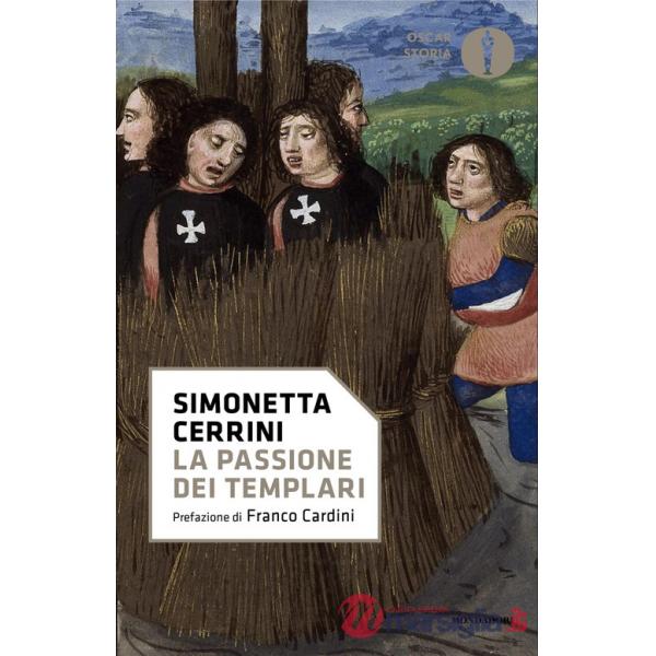 Passione dei templari. La Via Crucis dell'ordine cavalleresco più potente del mondo (La)