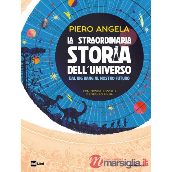 Straordinaria storia dell'universo dal Big Bang al nostro futuro (La)