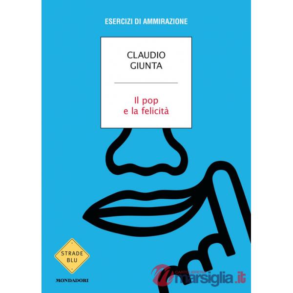 Pop e la felicità. Esercizi di ammirazione (Il)
