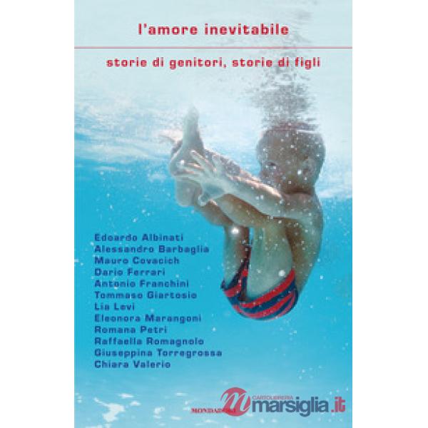 Amore inevitabile. Storie di genitori, storie di figli (L')