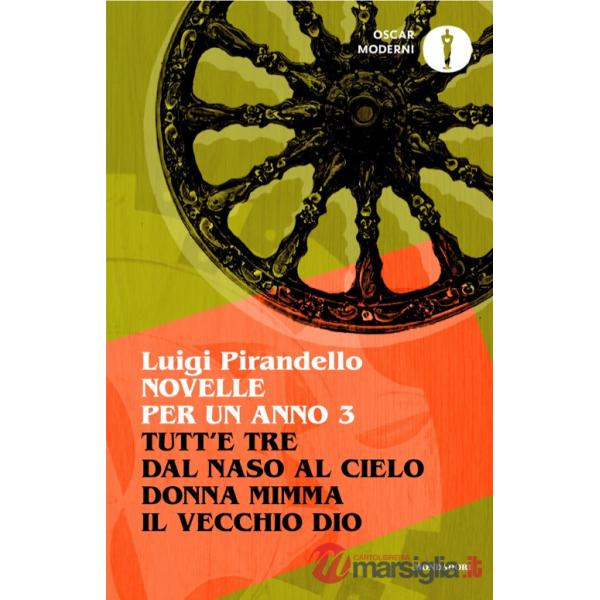 Novelle per un anno: Tutt'e tre-Dal naso al cielo-Donna Mimma-Il vecchio Dio. Vol. 3