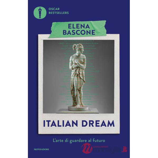 Italian dream. L'arte di guardare al futuro