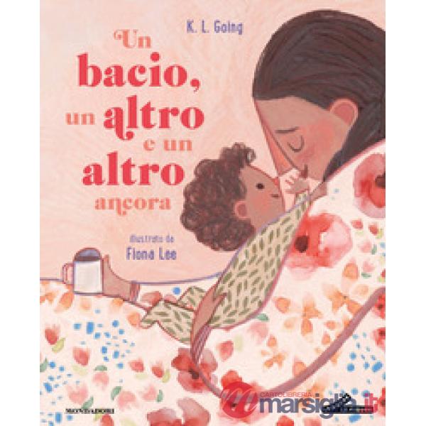 Bacio, un altro e un altro ancora. Ediz. illustrata (Un)