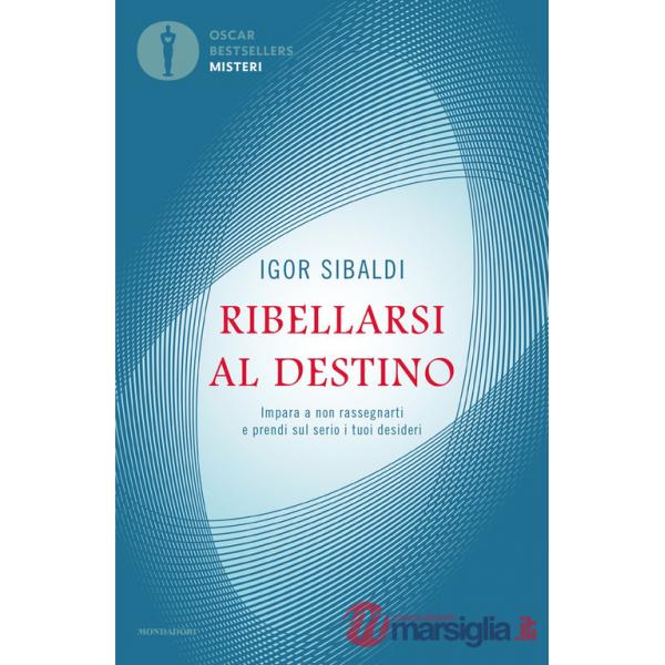 Ribellarsi al destino. Impara a non rassegnarti e prendi sul serio i tuoi desideri