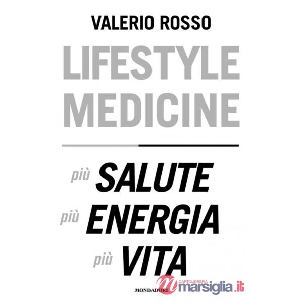 Lifestyle medicine. Più salute, più energia, più vita