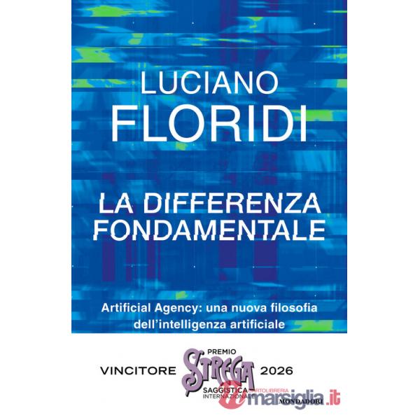 Differenza fondamentale. Artificial Agency: una nuova filosofia dell'intelligenza artificiale (La)