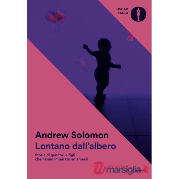 Lontano dall'albero. Storie di genitori e figli che hanno imparato ad amarsi