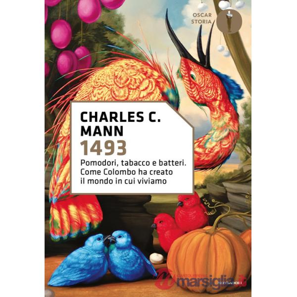 1493. Pomodori, tabacco e batteri. Come Colombo ha creato il mondo in cui viviamo