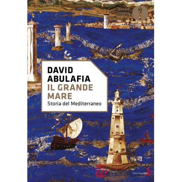 Grande mare. Storia del Mediterraneo (Il)