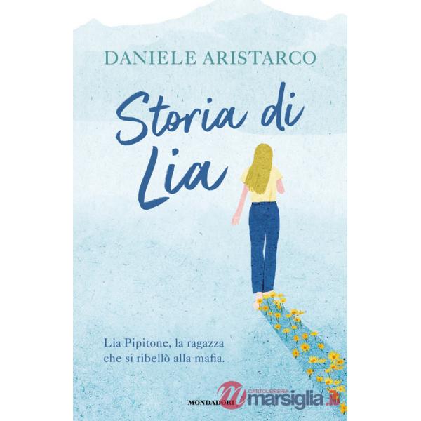 Storia di Lia. Lia Pipitone, la ragazza che si ribellò alla mafia