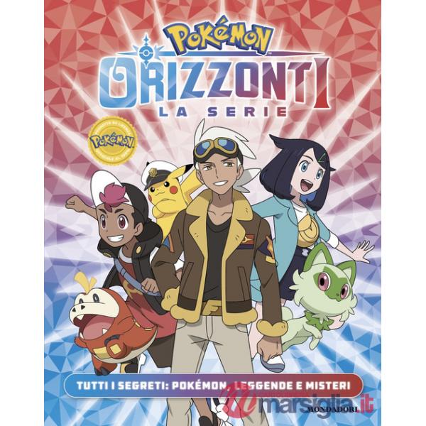 Pokémon. Orizzonti la serie. Tutti i segreti: Pokémon, leggende e misteri