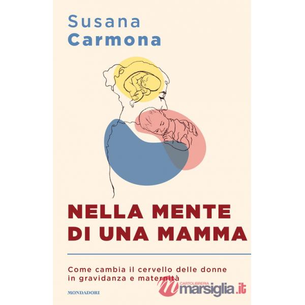 Nella mente di una mamma. Come cambia il cervello delle donne in gravidanza e maternità