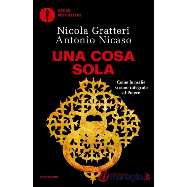 Cosa sola. Come le mafie si sono integrate al potere (Una)