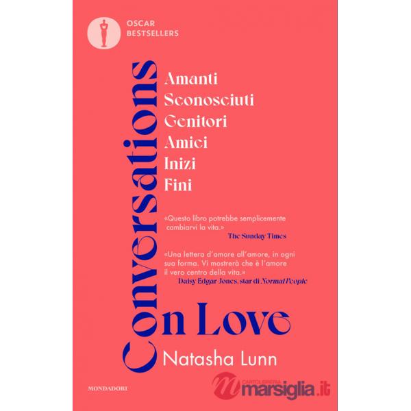 Conversations on love. Amanti, sconosciuti, genitori, amici, inizi, fini