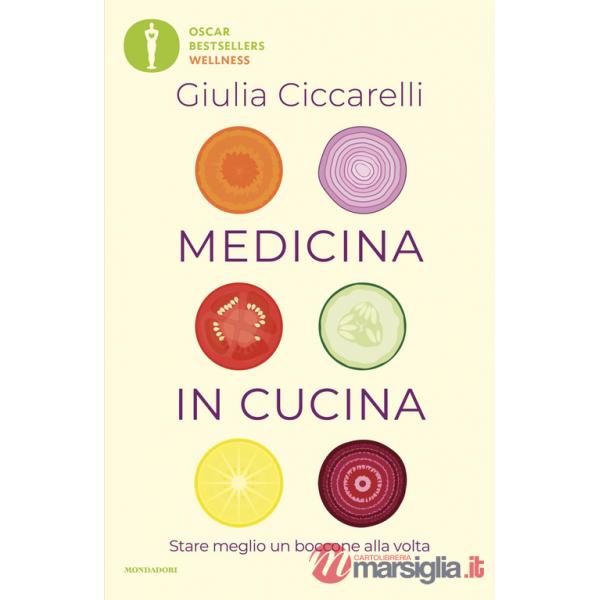 Medicina in cucina. Stare meglio un boccone alla volta