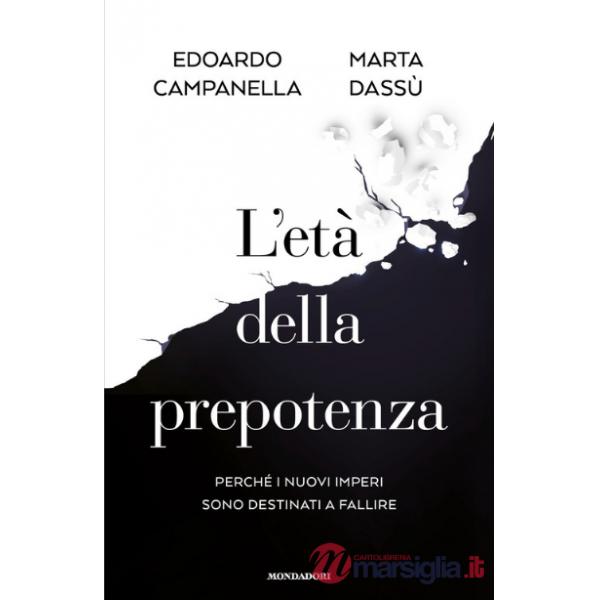 Età della prepotenza. Perché i nuovi imperi sono destinati a fallire (L')