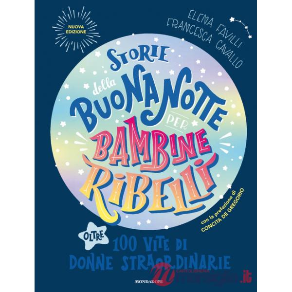 Storie della buonanotte per bambine ribelli. Oltre 100 vite di donne straordinarie. Nuova ediz.