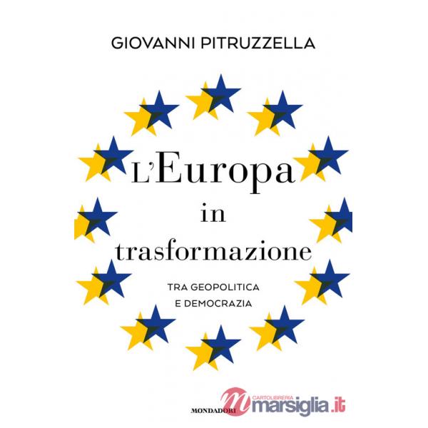 Europa in trasformazione. Tra geopolitica e democrazia (L')