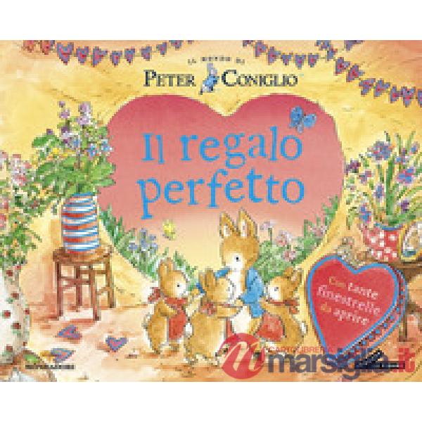 Regalo perfetto. Il mondo di Peter Coniglio. Ediz. a colori (Il)