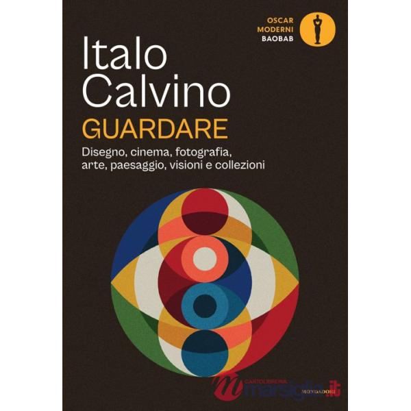 Guardare. Disegno, cinema, fotografia, arte, paesaggio, visioni e collezioni