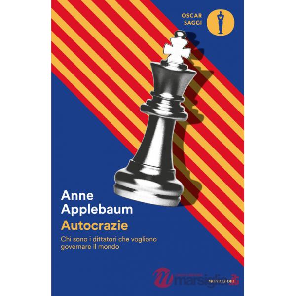Autocrazie. Chi sono i dittatori che vogliono governare il mondo