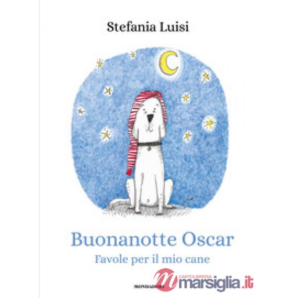 Buonanotte Oscar. Favole per il mio cane