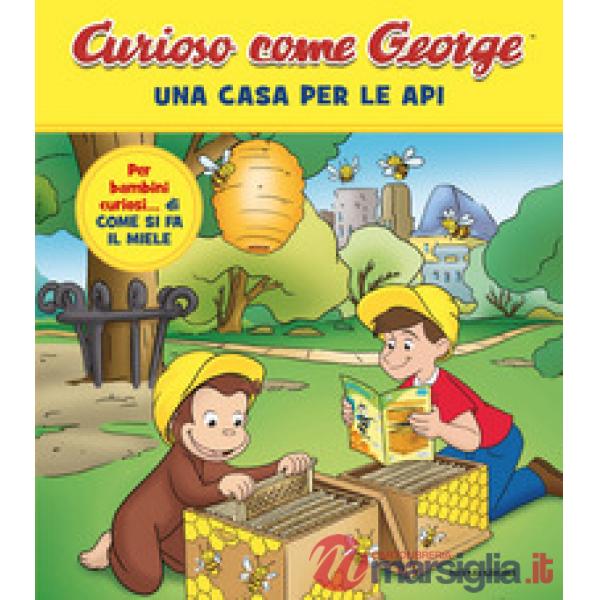 Casa per le api. Curioso come George. Ediz. a colori (Una). Vol. 17
