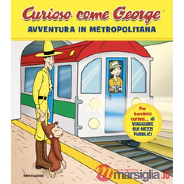 Avventura in metropolitana. Curioso come George. Ediz. a colori. Vol. 18