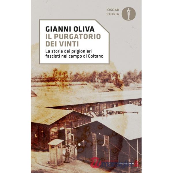 Purgatorio dei vinti. La storia dei prigionieri fascisti nel campo di Coltano (Il)