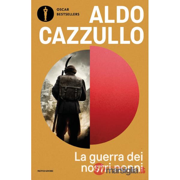 Guerra dei nostri nonni. 1915-1918: storie di uomini, donne, famiglie (La)