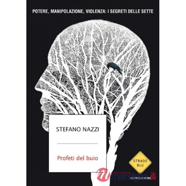 Profeti del buio. Potere, manipolazione, violenza: i segreti delle sette