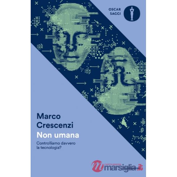 Non umana. Controlliamo davvero la tecnologia?
