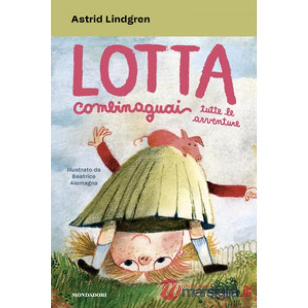Lotta Combinaguai. Tutte le avventure