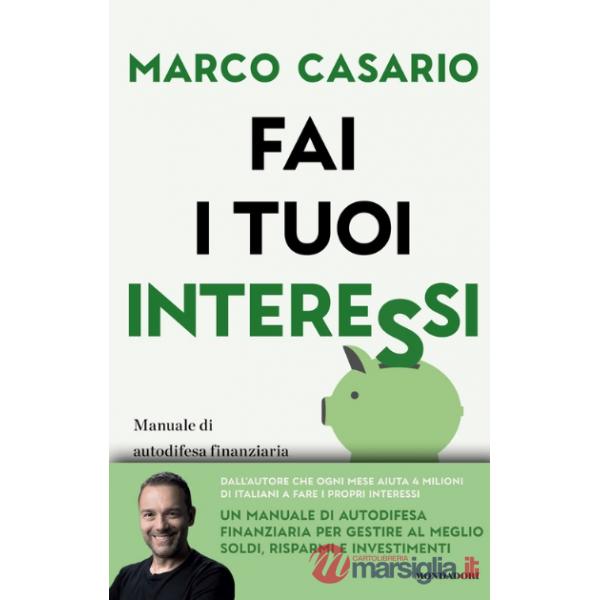 Fai i tuoi interessi. Manuale di autodifesa finanziaria per gestire soldi, risparmi e investimenti