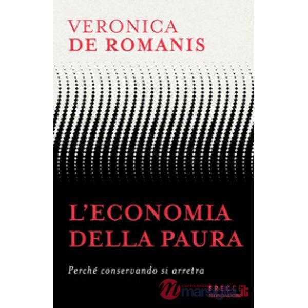 Economia della paura. Perché conservando si arretra (L')