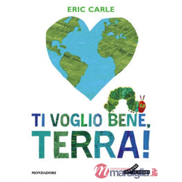 Ti voglio bene, Terra! Ediz. a colori