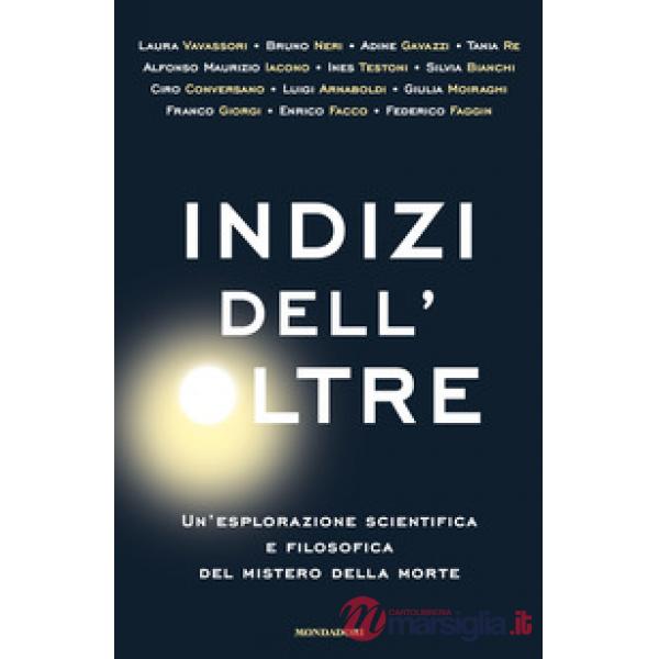 Indizi dell'Oltre. Un'esplorazione scientifica e filosofica del mistero della morte