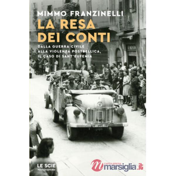 Resa dei conti. Dalla guerra civile alla violenza postbellica, il caso di Sant'Eufemia (La)