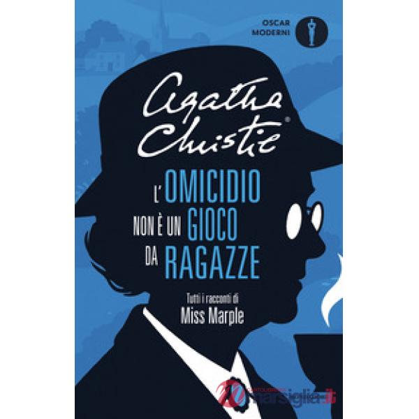 Omicidio non è un gioco da ragazze. Tutti i racconti di Miss Marple (L')