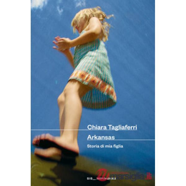 Arkansas. Storia di mia figlia