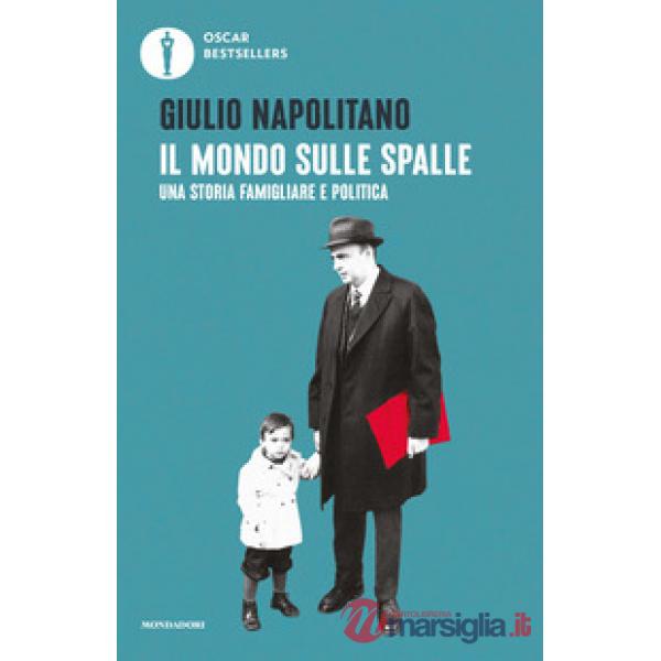 Mondo sulle spalle. Una storia familiare e politica (Il)